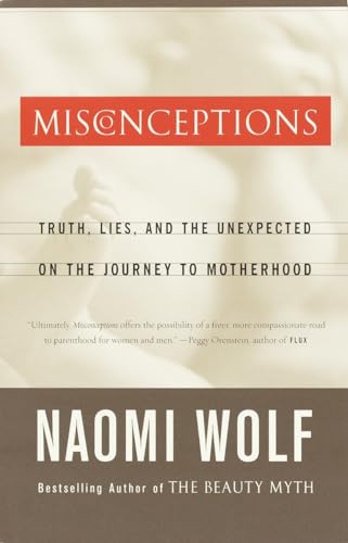 Misconceptions: Truth, Lies, and the Unexpected on the Journey to Motherhood