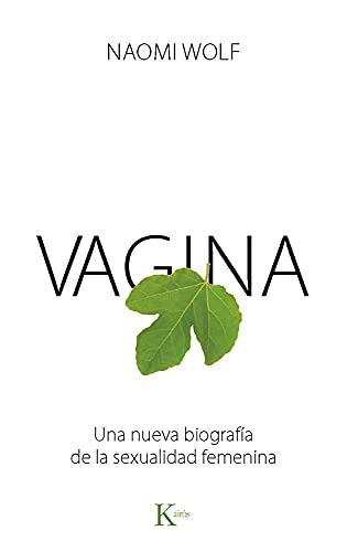 Vagina: Una Nueva Biografia de La Sexualidad Femenina: Una nueva biografía de la sexualidad femenina (Ensayo) von KAIRÓS