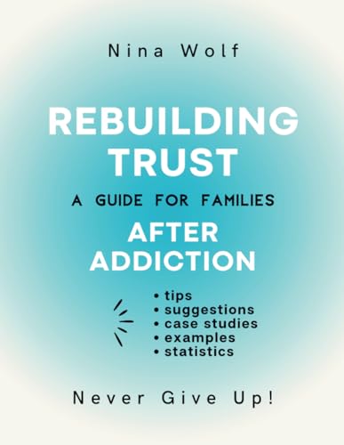 Rebuilding Trust: A Guide for Families After Addiction (Healing Connections)