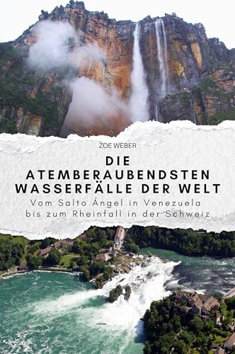 Die atemberaubendsten Wasserfälle der Welt: Vom Salto Ángel in Venezuela bis zum Rheinfall in der Schweiz. Das perfekte Geschenk für Männer und Frauen zu Weihnachten und Geburtstag von FlipFlop