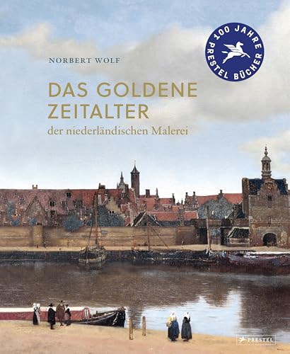 Das Goldene Zeitalter der niederländischen Malerei: im 17. Jahrhundert von Prestel