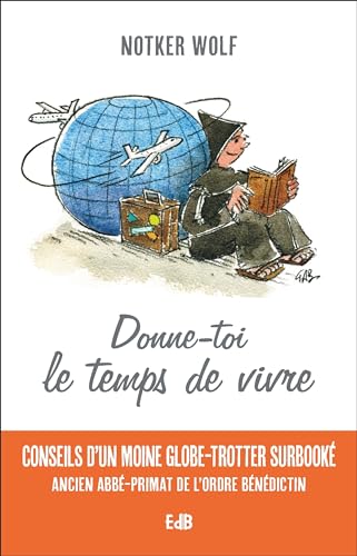 Donne-toi le temps de vivre: Conseils d'un moine globe-trotteur surbooké