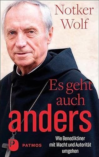 Es geht auch anders: Wie Benediktiner mit Macht und Autorität umgehen von Patmos-Verlag