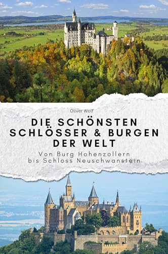 Die schönsten Schlösser & Burgen der Welt - Das perfekte Geschenk für Männer und Frauen zu Weihnachten und Geburtstag. Hochwertige Hardcover-Ausgabe: Von Burg Hohenzollern bis Schloss Neuschwanstein von FlipFlop