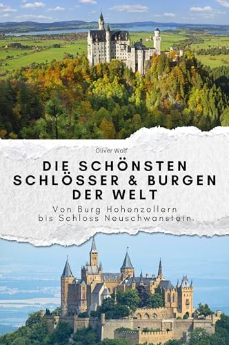 Die schönsten Schlösser & Burgen der Welt - Das perfekte Geschenk für Männer und Frauen zu Weihnachten und Geburtstag: Von Burg Hohenzollern bis Schloss Neuschwanstein von FlipFlop