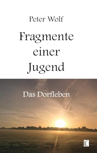 Fragmente einer Jugend – Das Dorfleben: DE (Literareon) von Literareon