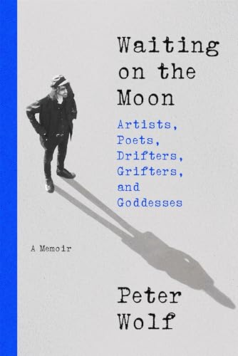 Waiting on the Moon: Artists, Poets, Drifters, Grifters, and Goddesses von Little, Brown and Company