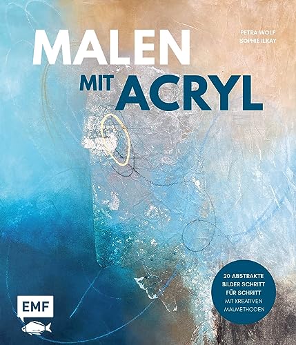 Malen mit Acryl: 20 abstrakte Bilder Schritt für Schritt mit kreativen Malmethoden von Edition Michael Fischer