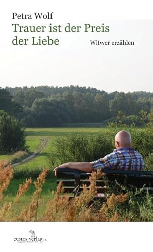 Trauer ist der Preis der Liebe: Witwer erzählen