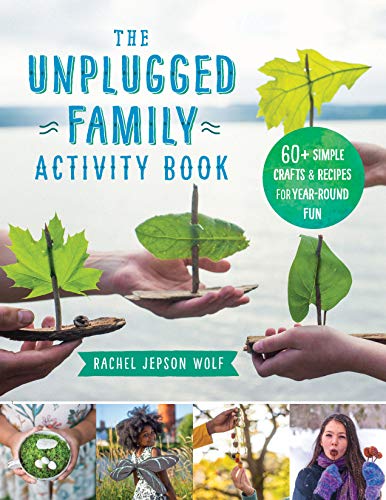 The Unplugged Family Activity Book: 60+ Simple Crafts and Recipes for Year-Round Fun von Fair Winds Press