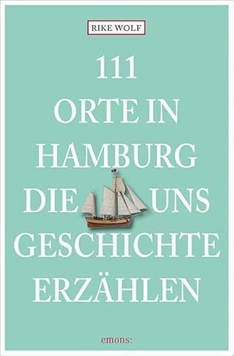 111 Orte in Hamburg, die uns Geschichte erzählen