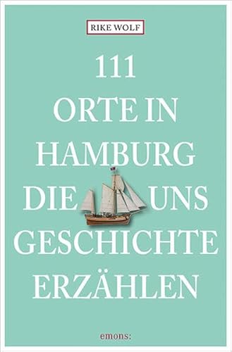 111 Orte in Hamburg, die uns Geschichte erzählen