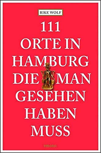 111 Orte in Hamburg die man gesehen haben muss 111 Orte in Hamburg die man gesehen haben muss