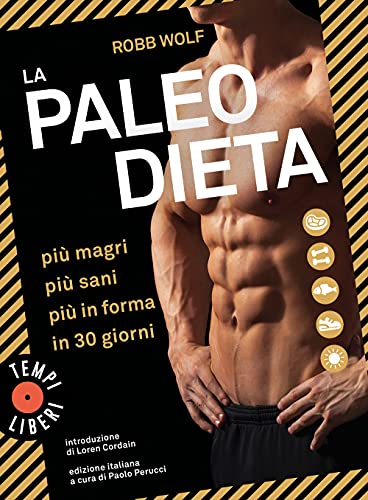 La paleo dieta. Più magri, più sani, più in forma in 30 giorni (Tempi liberi) von Sonzogno