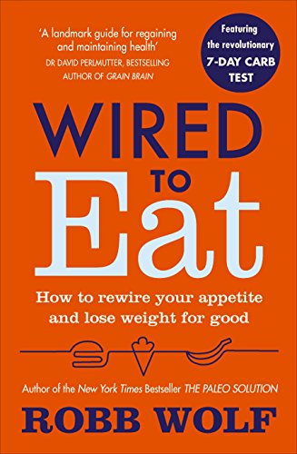 Wired to Eat: How to Rewire Your Appetite and Lose Weight for Good von Vermilion