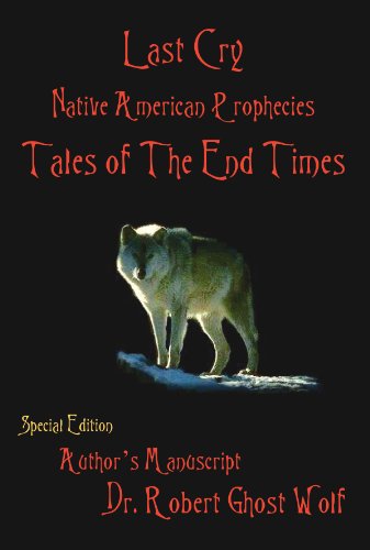 Last Cry: Native American Prophecies & Tales of the End Times: Native American Prophecies & Tales of the End Times von Trafford Publishing