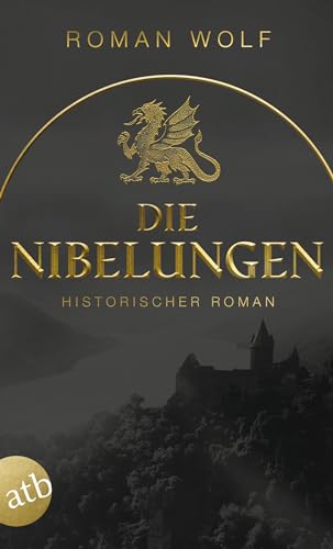 Die Nibelungen: Historischer Roman