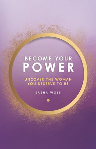 Become Your Power: Uncover The Woman You Deserve To Be von selfpublishing.com