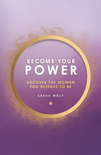 Become Your Power: Uncover The Woman You Deserve To Be von selfpublishing.com