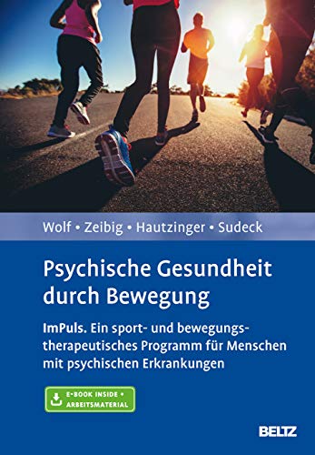 Psychische Gesundheit durch Bewegung: ImPuls - ein sport- und bewegungstherapeutisches Programm für Menschen mit psychischen Erkrankungen. Mit E-Book inside und Arbeitsmaterial von Psychologie Verlagsunion