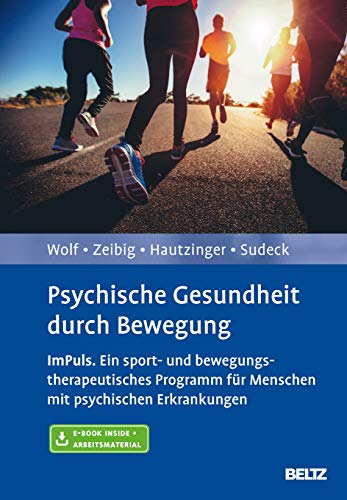 Psychische Gesundheit durch Bewegung: ImPuls - ein sport- und bewegungstherapeutisches Programm für Menschen mit psychischen Erkrankungen. Mit E-Book inside und Arbeitsmaterial