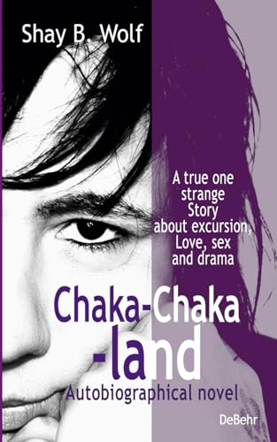 Chaka-chaka land - A true queer story about coming out, love, sex and drama - Autobiographical novel - Memories Chaka-chaka land - A true queer story about coming out, love, sex and drama - Autobiographical novel - Memories von DeBehr