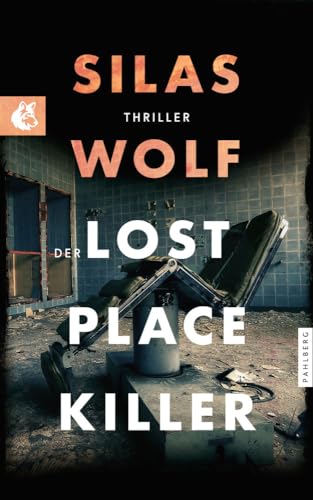 Der Lost Place Killer: Thriller - Der sechste Fall für Jonas Starck (Ein Fall für Jonas Starck) von Pahlberg Verlag