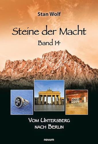 Steine der Macht – Band 14: Vom Untersberg nach Berlin Steine der Macht – Band 14: Vom Untersberg nach Berlin