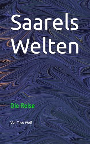Saarels Welten: Die Reise