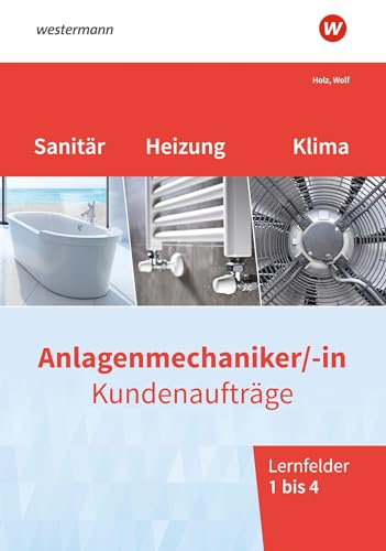 Anlagenmechaniker/-in Sanitär-, Heizungs- und Klimatechnik: Kundenaufträge Lernfelder 1-4 Arbeitsheft von Westermann Berufliche Bildung GmbH