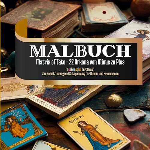Malbuch Matrix of Fate - 22 Arkana von Minus zu Plus: Farbenspiel der Seele - Zur Selbstfindung und Entspannung für Kinder und Erwachsene von BoD – Books on Demand