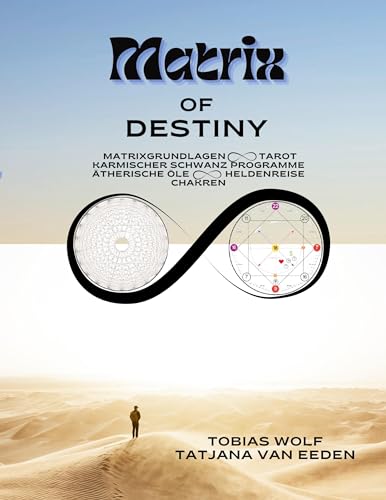 Matrix of Destiny: Matrixgrundlagen, Tarot, Karmischer Schwanz Programme, ätherische Öle, Heldenreise, Chakren Matrix of Destiny: Matrixgrundlagen, Tarot, Karmischer Schwanz Programme, ätherische Öle, Heldenreise, Chakren