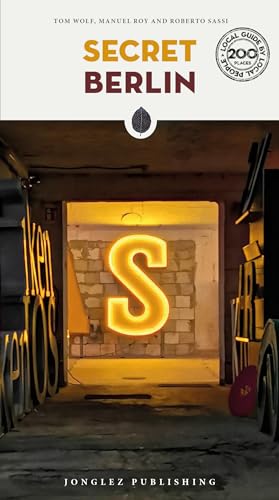 Secret Berlin: A guide to the unusual and unfamiliar (Secret' Guides)