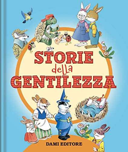Le storie della gentilezza. Ediz. a colori (Piccole storie)