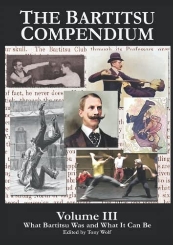 The Bartitsu Compendium, Volume 3: What Bartitsu Was and What it Can Be von Independently published