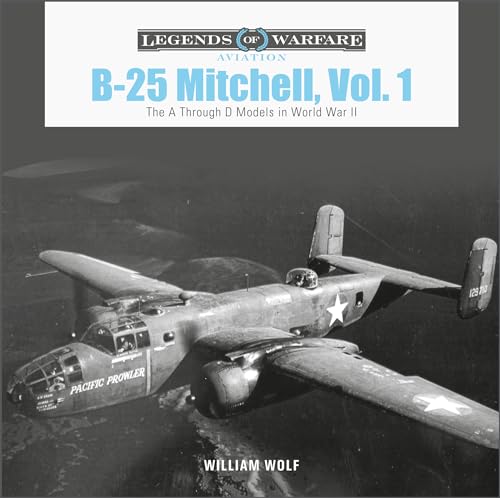 B-25 Mitchell: The A Through D Models in World War II (1) (Legends of Warfare: Aviation, 54, Band 1)