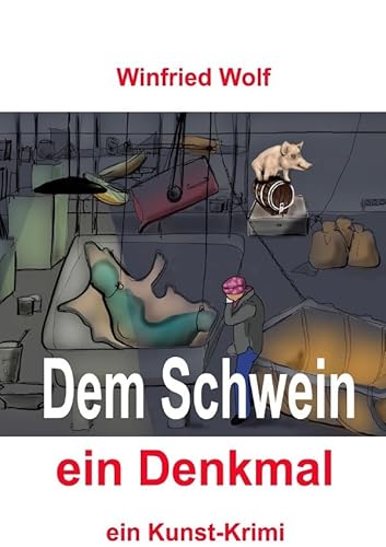Dem Schwein ein Denkmal: ein Kunst-Krimi von epubli