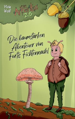 Die baumstarken Abenteuer von Fortis Fichtennadel: Die Arboritos 2.5