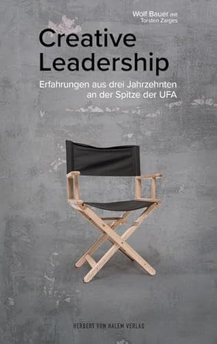 Creative Leadership: Erfahrungen aus drei Jahrzehnten an der Spitze der UFA (edition medienpraxis) von Herbert von Halem Verlag