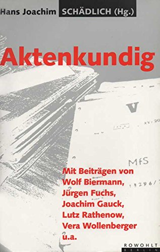 Aktenkundig: (mit Beiträgen von Wolf Biermann, Jürgen Fuchs, Joachim Gauck, Lutz Rathenow, Vera Wollenberger u.a.)