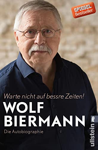 Warte nicht auf bessre Zeiten!: Die Autobiographie | Einer der bedeutendsten Lyriker und Liedermacher der deutsch-deutschen Geschichte erzählt sein Leben von ULLSTEIN TASCHENBUCH