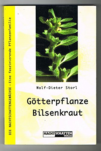 Götterpflanze Bilsenkraut: Die kulturträchtigste Nachtschatten-Pflanze: Die Nachtschattengewächse - Eine faszinierende Pflanzenfamilie (Die Nachtschatten: Eine faszinierende Pflanzenfamilie) von Nachtschatten Verlag Ag