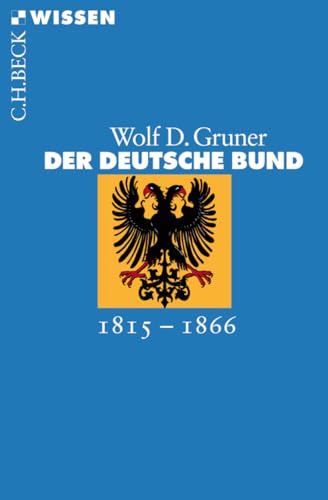 Der Deutsche Bund: 1815-1866 (C.H.BECK Wissen) von Beck C. H.