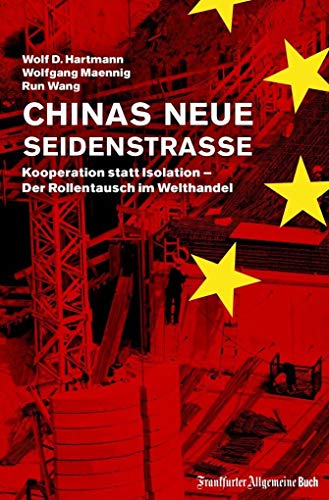 Chinas neue Seidenstraße: Kooperation statt Isolation - Der Rollentausch im Welthandel Chinas neue Seidenstraße: Kooperation statt Isolation - Der Rollentausch im Welthandel