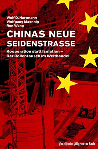 Chinas neue Seidenstraße: Kooperation statt Isolation - Der Rollentausch im Welthandel von Frankfurter Allgem.Buch