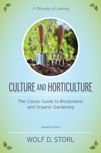 Culture and Horticulture: The Classic Guide to Biodynamic and Organic Gardening von North Atlantic Books