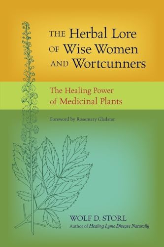 The Herbal Lore of Wise Women and Wortcunners: The Healing Power of Medicinal Plants von North Atlantic Books