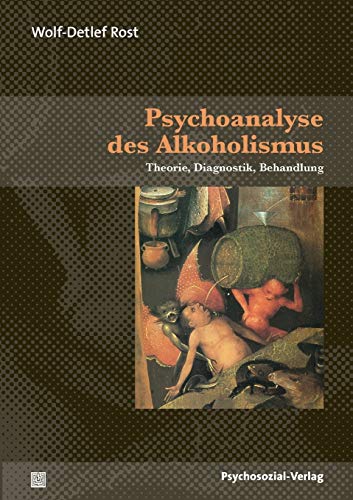 Psychoanalyse des Alkoholismus: Theorie, Diagnostik, Behandlung (Bibliothek der Psychoanalyse) von Psychosozial Verlag GbR