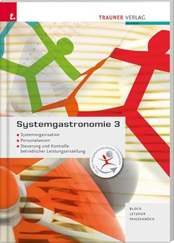 Systemgastronomie 3 Systemorganisation, Personalwesen, Steuerung und Kontrolle betrieblicher Leistungserstellung: Für Schulen in Österreich Systemgastronomie 3 Systemorganisation, Personalwesen, Steuerung und Kontrolle betrieblicher Leistungserstellung: Für Schulen in Österreich von Trauner