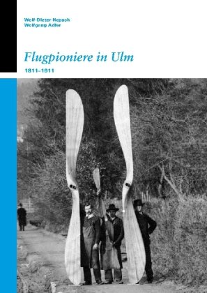 Flugpioniere in Ulm 1811-1911 (Kleine Reihe des Stadtarchivs Ulm)